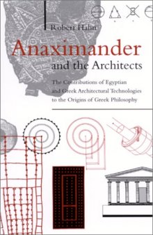 Anaximander and the architects : the contributions of Egyptian and Greek architectural technologies to the origins of Greek philosophy