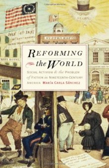 Reforming the World: Social Activism and the Problem of Fiction in Nineteenth-Century America