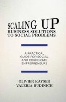 Scaling up Business Solutions to Social Problems: A Practical Guide for Social and Corporate Entrepreneurs