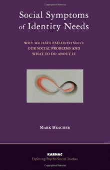 Social Symptoms of Identity Needs: Why We Have Failed to Solve Our Social Problems and What to do About It (Exploring Psycho-Social Studies)