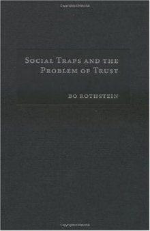 Social Traps and the Problem of Trust (Theories of Institutional Design)