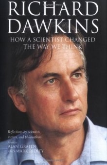 Richard Dawkins: How a Scientist Changed the Way We Think: Reflections by Scientists, Writers, and Philosophers