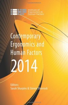 Contemporary Ergonomics and Human Factors 2014: Proceedings of the international conference on Ergonomics & Human Factors 2014, Southampton, UK, 7-10 April 2014