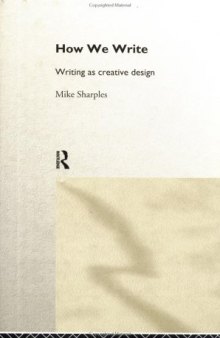 How We Write: Writing As Creative Design