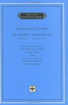 Platonic Theology, Volume 2: Books V-VIII (I Tatti Renaissance Library)  