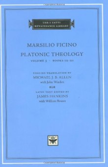 Platonic Theology, Volume 3: Books IX-XI (I Tatti Renaissance Library)