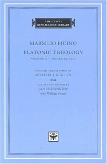 Platonic Theology, Volume 4: Books XII-XIV (I Tatti Renaissance Library)  