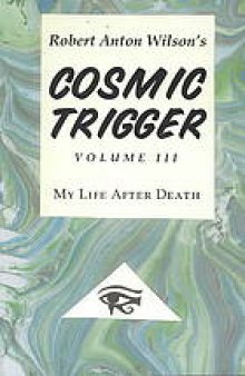 Cosmic trigger : my life after death