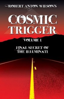 Cosmic trigger, volume 1 : final secret of the illuminati