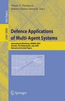 Defence Applications of Multi-Agent Systems: International Workshop, DAMAS 2005, Utrecht, The Netherlands, July 25, 2005, Revised and Invited Papers 