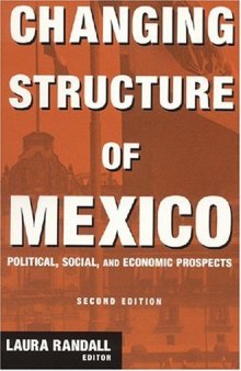 Changing Structure Of Mexico: Political, Social, And Economic Prospects (Columbia University Seminar Series)