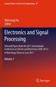 Electronics and Signal Processing: Selected Papers from the 2011 International Conference on Electric and Electronics (EEIC 2011) in Nanchang, China on June 20–22, 2011, Volume 1