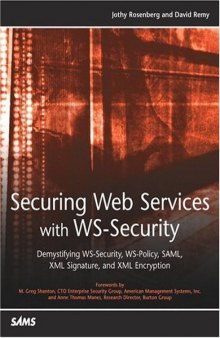 Securing Web Services with WS-Security: Demystifying WS-Security, WS-Policy, SAML, XML Signature, and XML Encryption