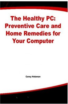 Healthy PC: Preventive Care and Home Remedies for Your Computer