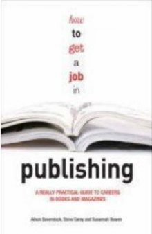 How to get a job in publishing: a really practical guide to careers in books and magazines  