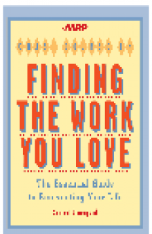 AARP® Crash Course in Finding the Work You Love. The Essential Guide to Reinventing Your Life