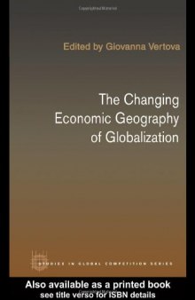 Changing Economic Geography of Globalization  Reinventing Space (Studies in Global Competition)