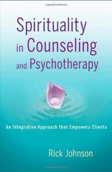 Spirituality in Counseling and Psychotherapy: An Integrative Approach that Empowers Clients