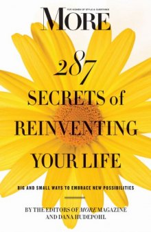 MORE Magazine 287 Secrets of Reinventing Your Life: Big and Small Ways to Embrace New Possibilities  