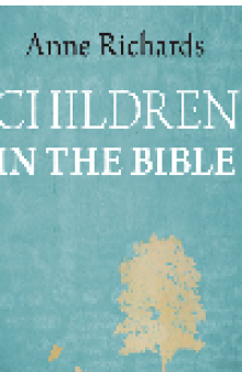 Children in the Bible. A fresh approach
