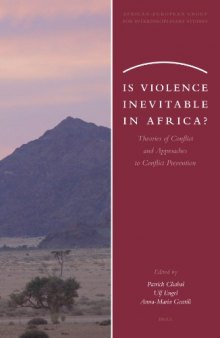 Is Violence Inevitable in Africa?: Theories of Conflict And Approaches to Conflict Prevention (African-Europe Group for Interdisciplinary Studies) (African-Europe Group for Interdisciplinary Studies)