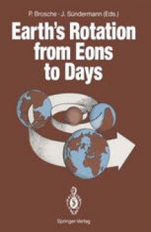 Earth’s Rotation from Eons to Days: Proceedings of a Workshop Held at the Centre for Interdisciplinary Research (ZiF) of the University of Bielefeld, FRG. September 26–30, 1988