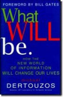What Will Be: How the new world on information will change our lives  