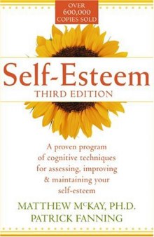 Self-Esteem. A Proven Program of Cognitive Techniques for Assessing, Improving, and Maintaining Your Self-Esteem