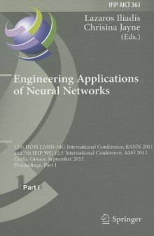 Engineering Applications of Neural Networks: 12th INNS EANN-SIG International Conference, EANN 2011 and 7th IFIP WG 12.5 International Conference, AIAI 2011, Corfu, Greece, September 15-18, 2011, Proceedings Part I