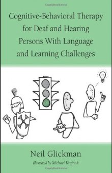 Cognitive-Behavioral Therapy for Deaf and Hearing Persons with Language and Learning Challenges (Counseling and Psychotherapy: Investigating Practice from ... Historical, and Cultural Perspectives)