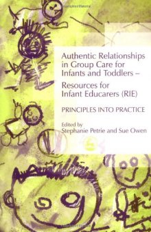 Authentic Relationships in Group Care for Infants and Toddlers-Resources for Infant Educarers (RIE) Principles into Practice