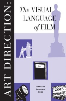 Art Direction The Visual Language of Film (Teacher's Guide and Activities)