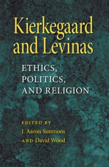 Kierkegaard and Levinas: Ethics, Politics, and Religion (Indiana Series in the Philosophy of Religion)