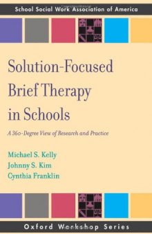 Solution Focused Brief Therapy in Schools: A 360 Degree View of Research and Practice (Oxford Workshop Series)