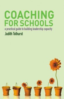 Coaching for Schools: A Practical Guide to Building Leadership Capacity  