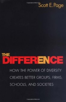 The Difference: How the Power of Diversity Creates Better Groups, Firms, Schools, and Societies