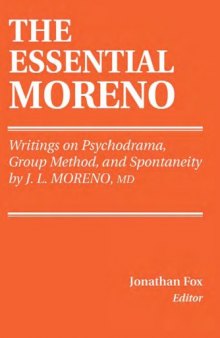 The Essential Moreno: Writings on Psychodrama, Group Method and Spontaneity