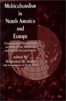 Multiculturalism in North America and Europe: Comparative Perspectives on Interethnic Relations and Social Incorporation