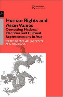 Human Rights and Asian Values: Contesting National Identities and Cultural Representations in Asia (Democracy in Asia)
