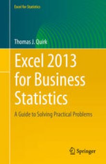 Excel 2013 for Business Statistics: A Guide to Solving Practical Business Problems