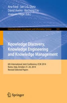 Knowledge Discovery, Knowledge Engineering and Knowledge Management: 6th International Joint Conference, IC3K 2014, Rome, Italy, October 21-24, 2014, Revised Selected Papers