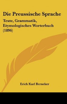 Die Preussische Sprache: Texte, Grammatik, Etymologisches Wörterbuch (1896)