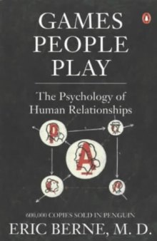 Games People Play: The Psychology of Human Relationships 