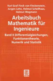 Arbeitsbuch Mathematik für Ingenieure: Band II Differentialgleichungen, Funktionentheorie, Numerik und Statistik
