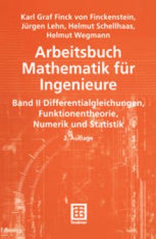Arbeitsbuch Mathematik für Ingenieure: Band II Differentialgleichungen, Funktionentheorie, Numerik und Statistik