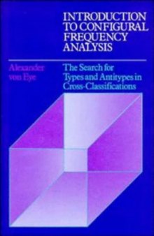 Introduction to Configural Frequency Analysis: The Search for Types and Antitypes in Cross-Classification (Environment and Behavior)