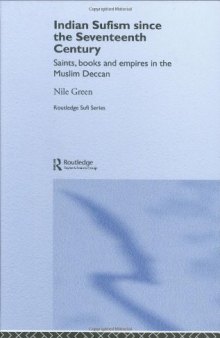 Indian Sufism Since the Seventeenth Century:  Dervishes, Devotees and Emperors (Routledge Sufi)