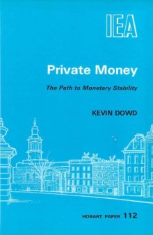 Private Money: The Path to Monetary Stability (Hobart Papers)