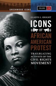 Icons of African American Protest: Trailblazing Activists of the Civil Rights Movement