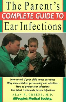 The Parent's Complete Guide to Ear Infections